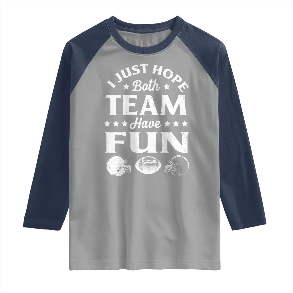 Funny American Football Raglan Shirt I Just Hope Both Team Have Fun Game Day