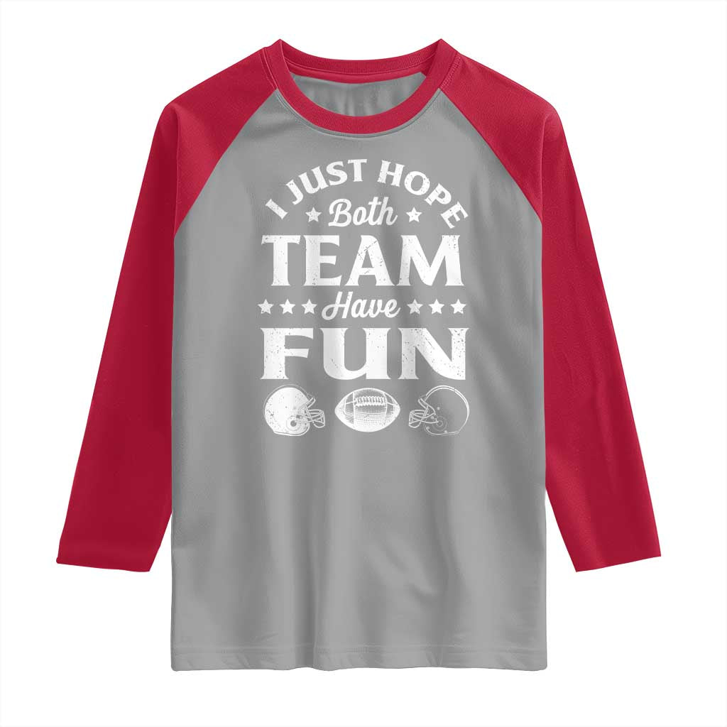 Funny American Football Raglan Shirt I Just Hope Both Team Have Fun Game Day