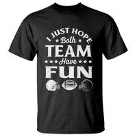 Funny American Football T Shirt I Just Hope Both Team Have Fun Game Day