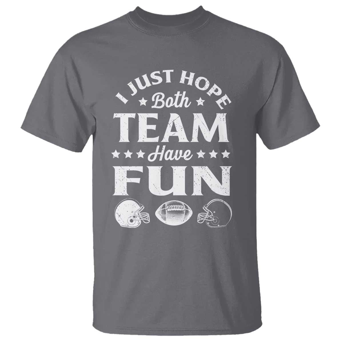 Funny American Football T Shirt I Just Hope Both Team Have Fun Game Day