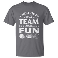Funny American Football T Shirt I Just Hope Both Team Have Fun Game Day