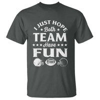Funny American Football T Shirt I Just Hope Both Team Have Fun Game Day