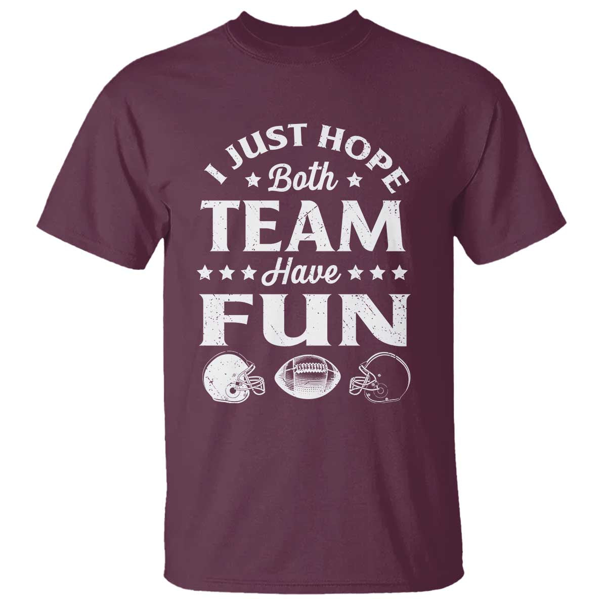 Funny American Football T Shirt I Just Hope Both Team Have Fun Game Day