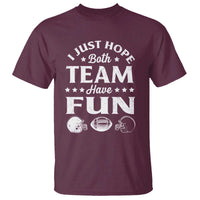 Funny American Football T Shirt I Just Hope Both Team Have Fun Game Day