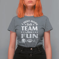Funny American Football T Shirt For Women I Just Hope Both Team Have Fun Game Day