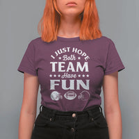 Funny American Football T Shirt For Women I Just Hope Both Team Have Fun Game Day