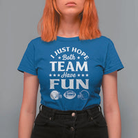 Funny American Football T Shirt For Women I Just Hope Both Team Have Fun Game Day