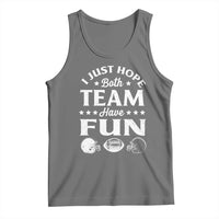 Funny American Football Tank Top I Just Hope Both Team Have Fun Game Day