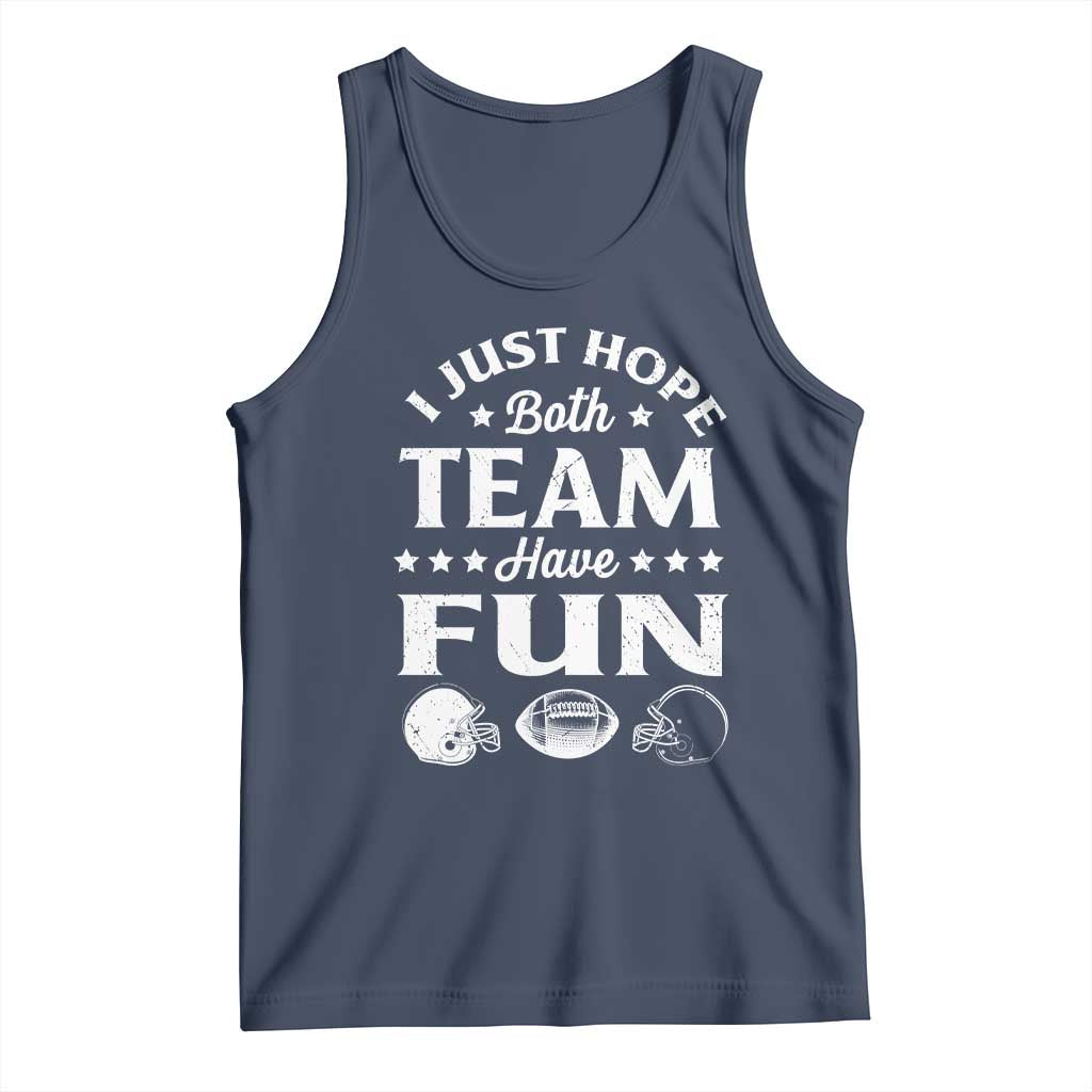 Funny American Football Tank Top I Just Hope Both Team Have Fun Game Day