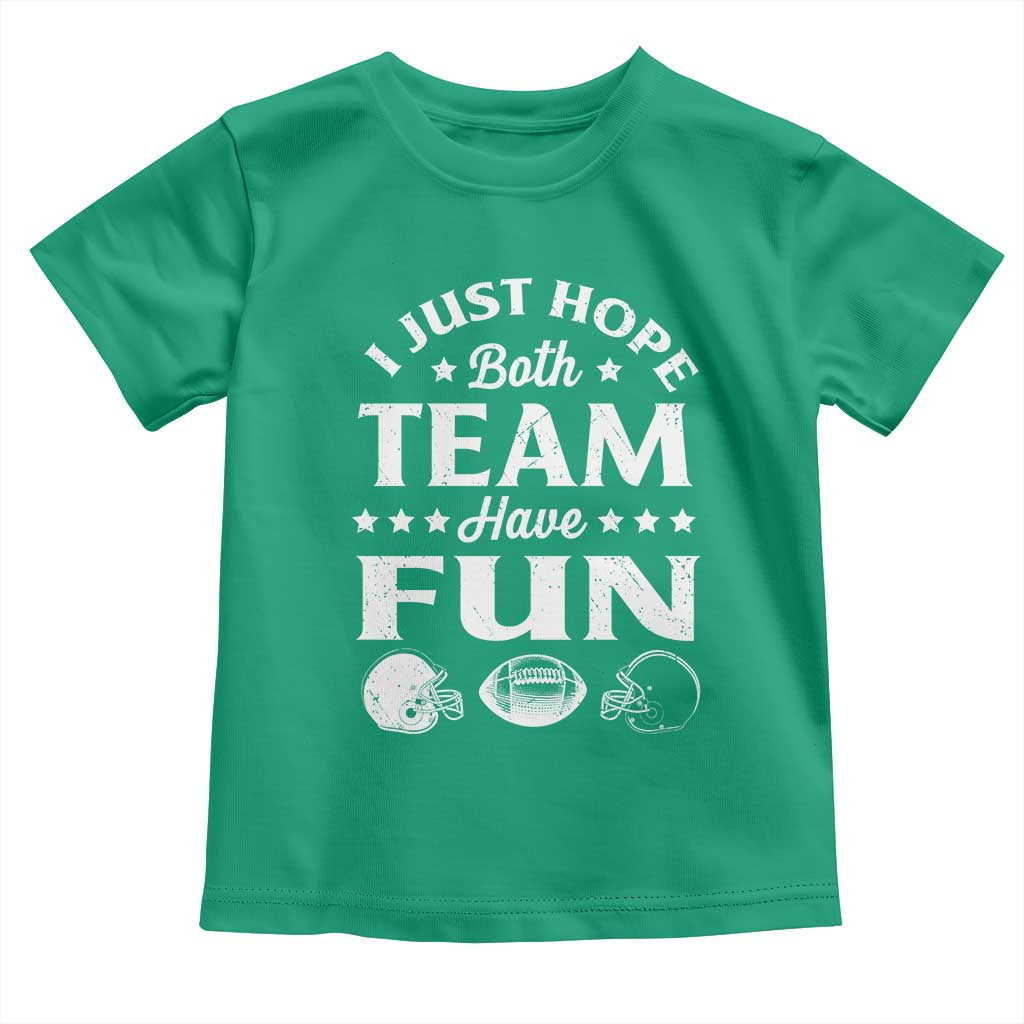 Funny American Football Toddler T Shirt I Just Hope Both Team Have Fun Game Day