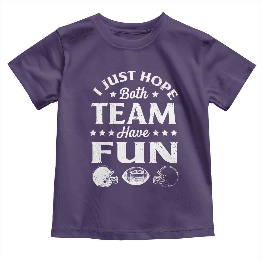 Funny American Football Toddler T Shirt I Just Hope Both Team Have Fun Game Day