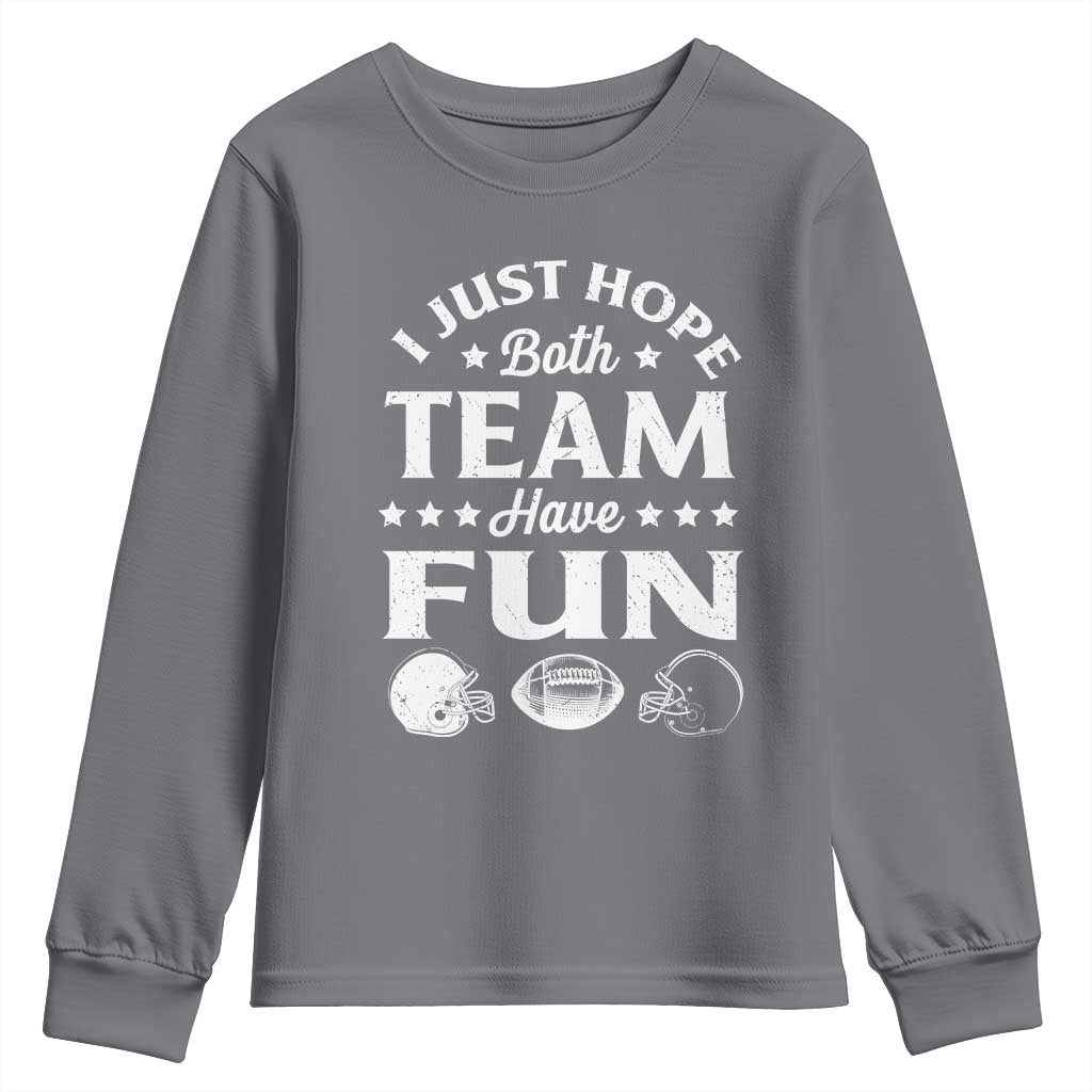 Funny American Football Youth Sweatshirt I Just Hope Both Team Have Fun Game Day