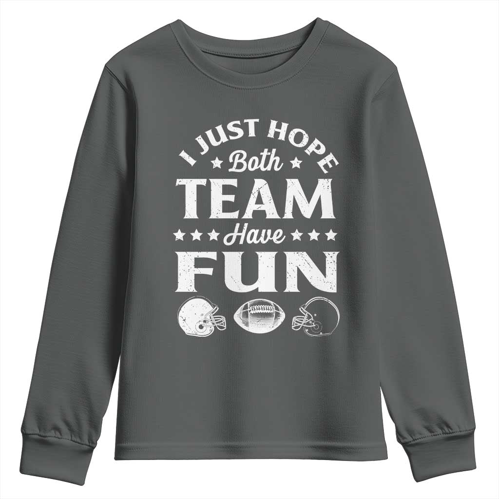 Funny American Football Youth Sweatshirt I Just Hope Both Team Have Fun Game Day