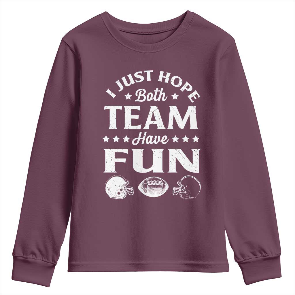 Funny American Football Youth Sweatshirt I Just Hope Both Team Have Fun Game Day