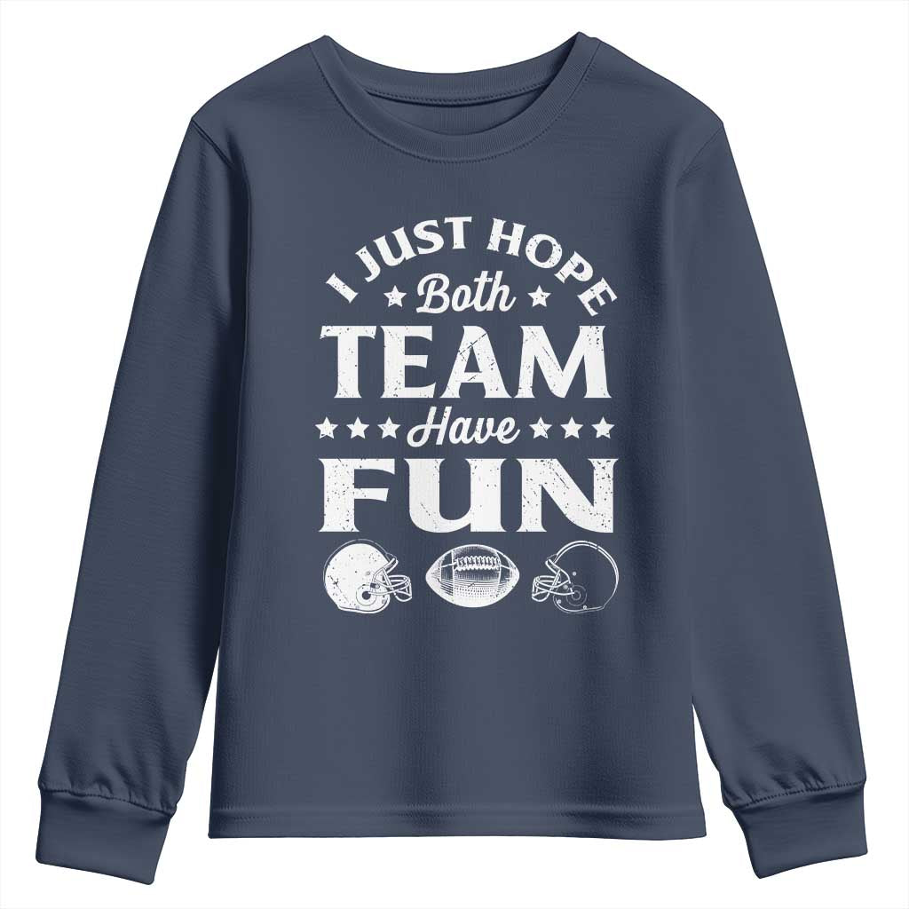 Funny American Football Youth Sweatshirt I Just Hope Both Team Have Fun Game Day