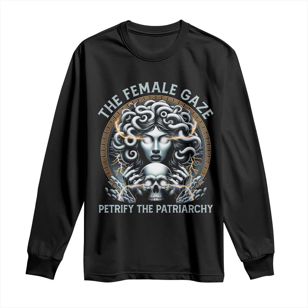 The Female Gaze Petrify The Patriarchy Long Sleeve Shirt Feminist