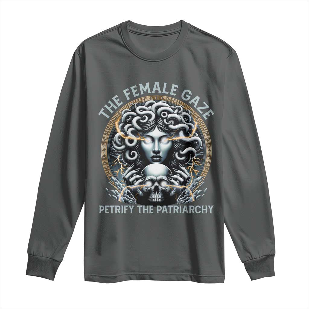 The Female Gaze Petrify The Patriarchy Long Sleeve Shirt Feminist