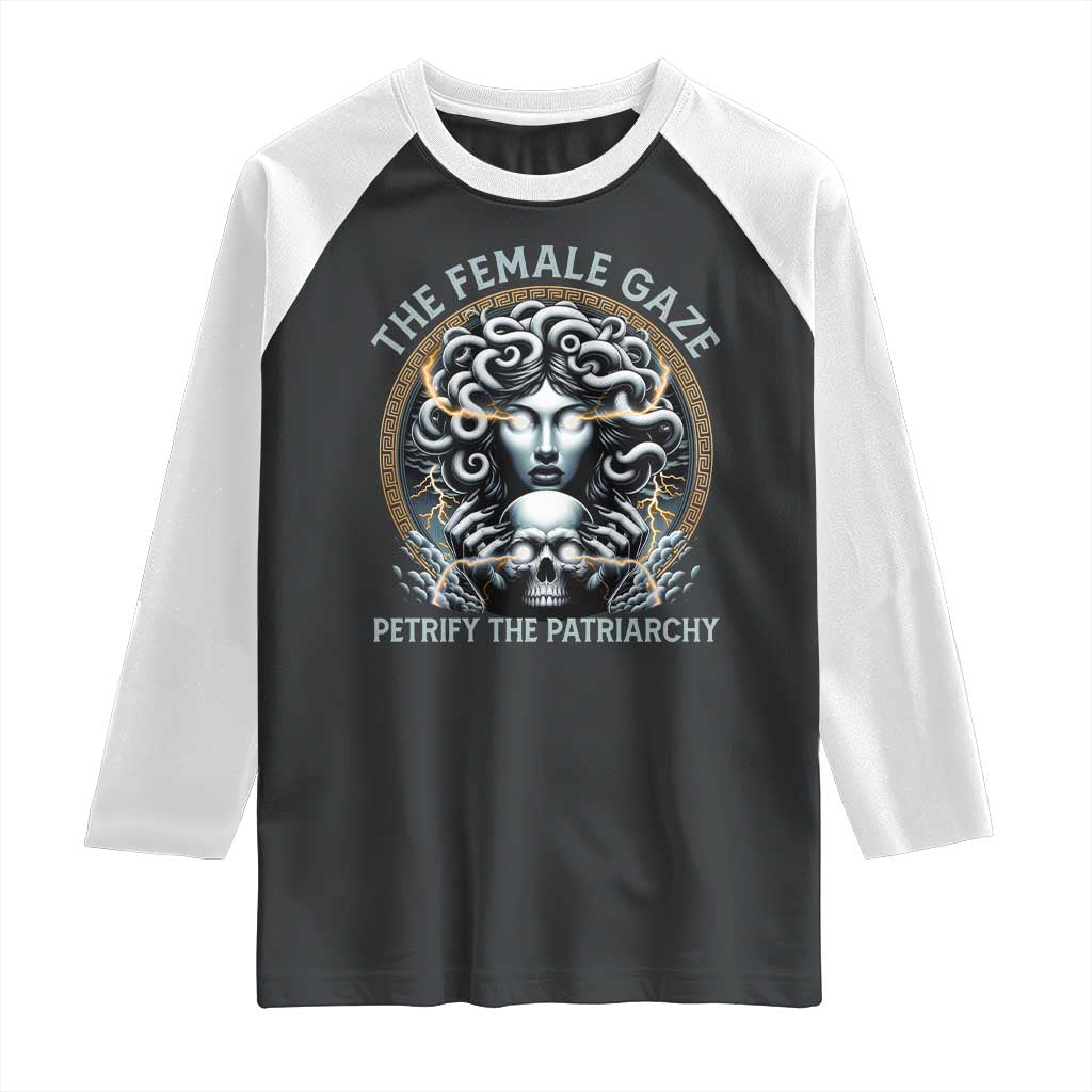 The Female Gaze Petrify The Patriarchy Raglan Shirt Feminist