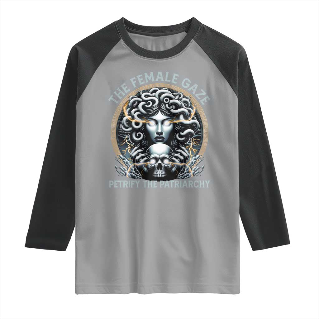 The Female Gaze Petrify The Patriarchy Raglan Shirt Feminist