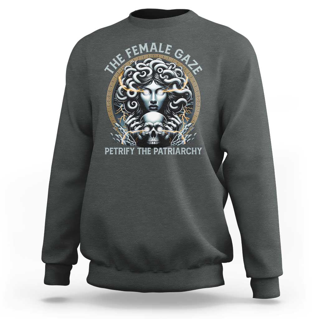 The Female Gaze Petrify The Patriarchy Sweatshirt Feminist