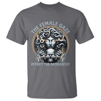 The Female Gaze Petrify The Patriarchy T Shirt Feminist
