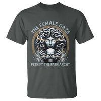 The Female Gaze Petrify The Patriarchy T Shirt Feminist