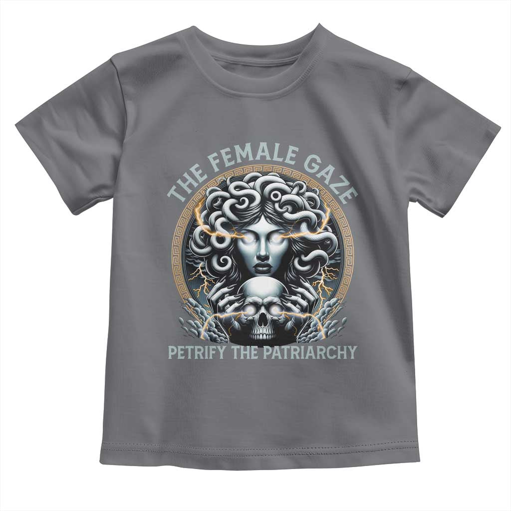 The Female Gaze Petrify The Patriarchy Toddler T Shirt Feminist