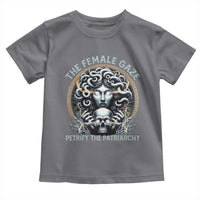 The Female Gaze Petrify The Patriarchy Toddler T Shirt Feminist