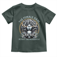 The Female Gaze Petrify The Patriarchy Toddler T Shirt Feminist