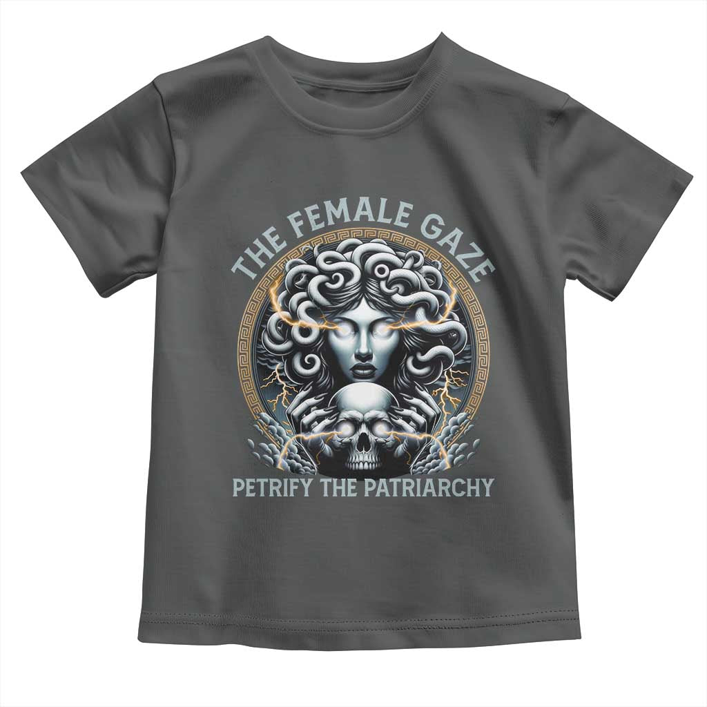 The Female Gaze Petrify The Patriarchy Toddler T Shirt Feminist