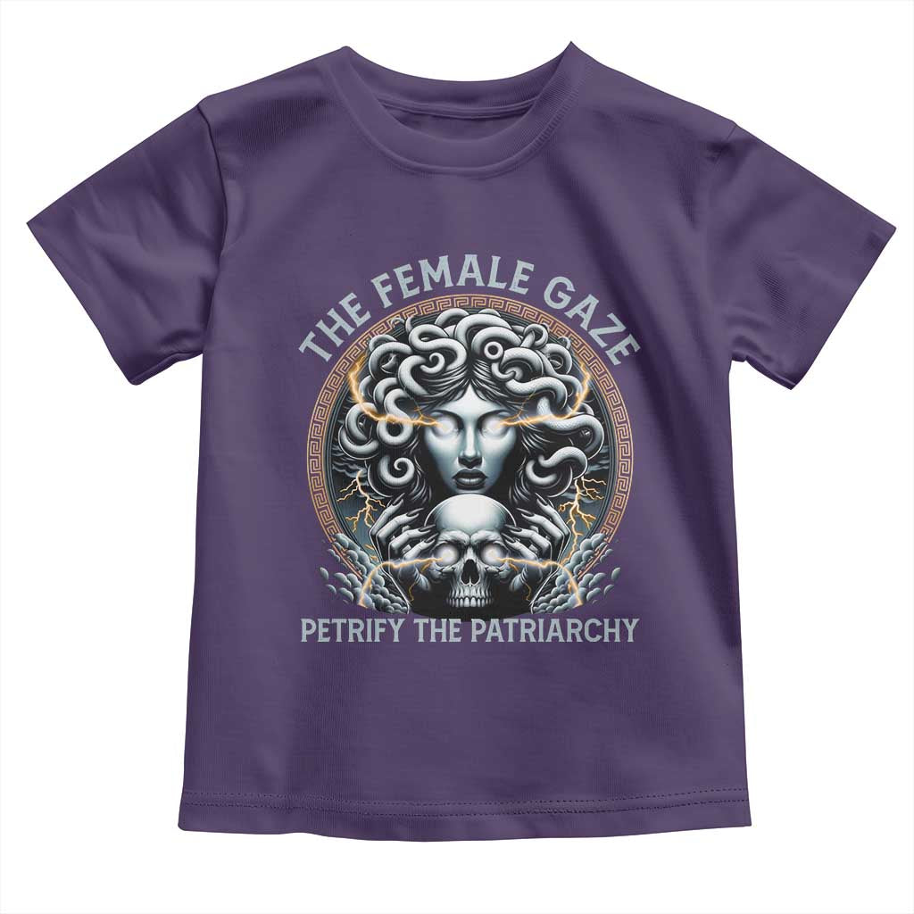 The Female Gaze Petrify The Patriarchy Toddler T Shirt Feminist