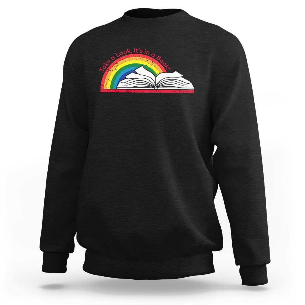 Take A Look It's In A Book Sweatshirt Reader Lover Librarian Rainbow