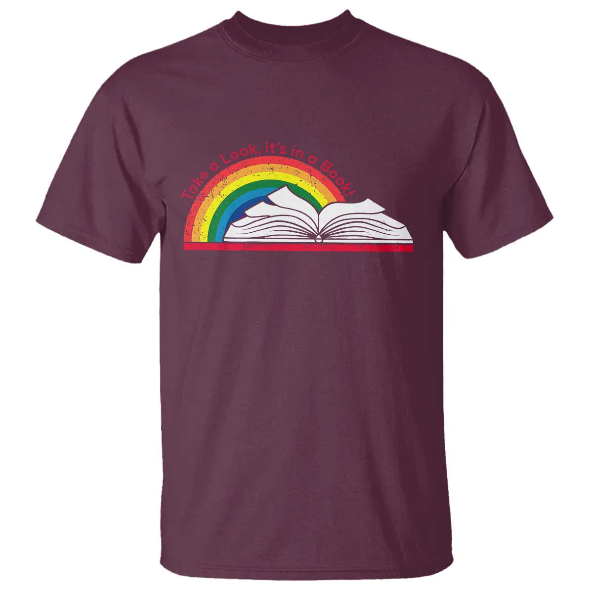 Take A Look It's In A Book T Shirt Reader Lover Librarian Rainbow