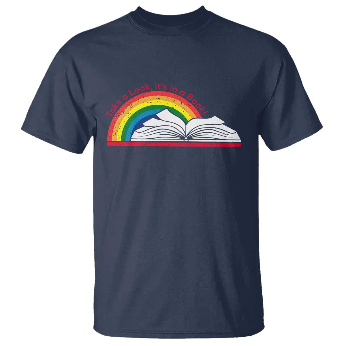 Take A Look It's In A Book T Shirt Reader Lover Librarian Rainbow
