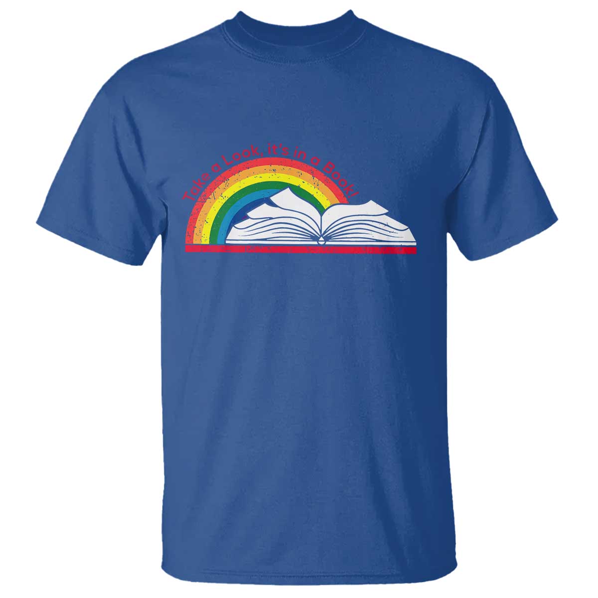 Take A Look It's In A Book T Shirt Reader Lover Librarian Rainbow