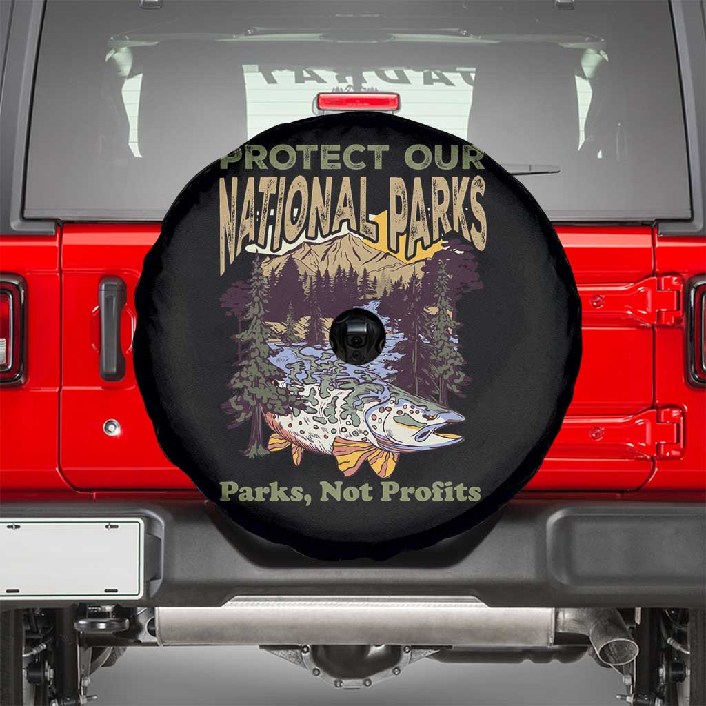 Protect Our National Parks Not Profits Spare Tire Cover Keep Wild Nature Fish Forest