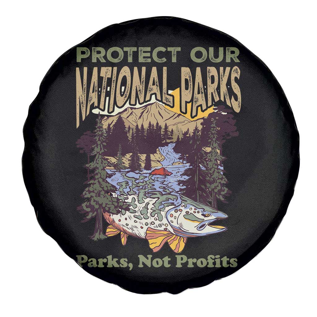 Protect Our National Parks Not Profits Spare Tire Cover Keep Wild Nature Fish Forest