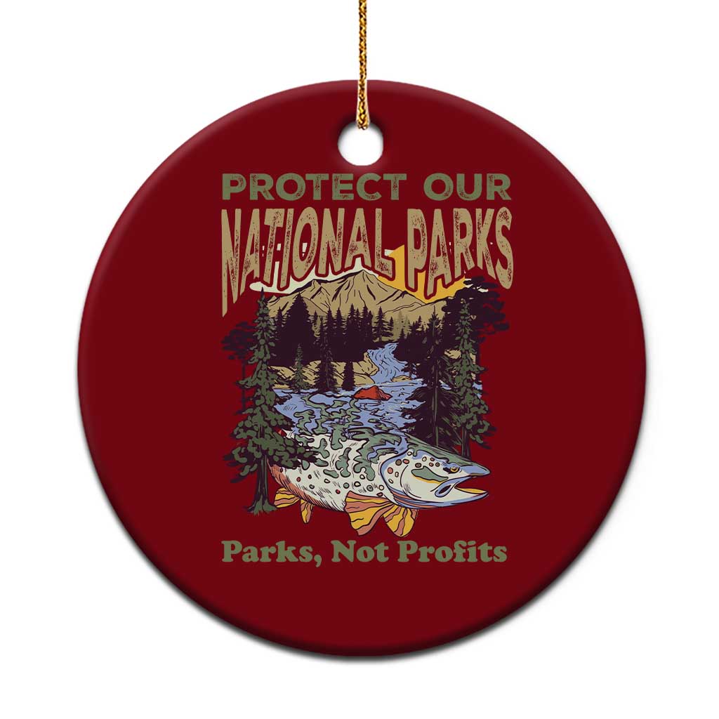 Protect Our National Parks Not Profits Ceramic Ornament Keep Wild Nature Fish Forest - Wonder Print Shop