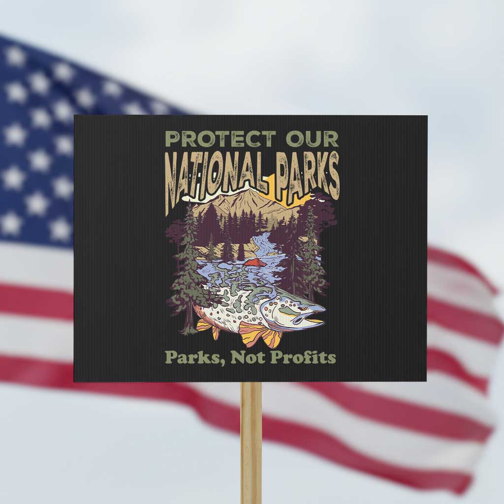 Protect Our National Parks Not Profits Protest Sign Keep Wild Nature Fish Forest - Wonder Print Shop