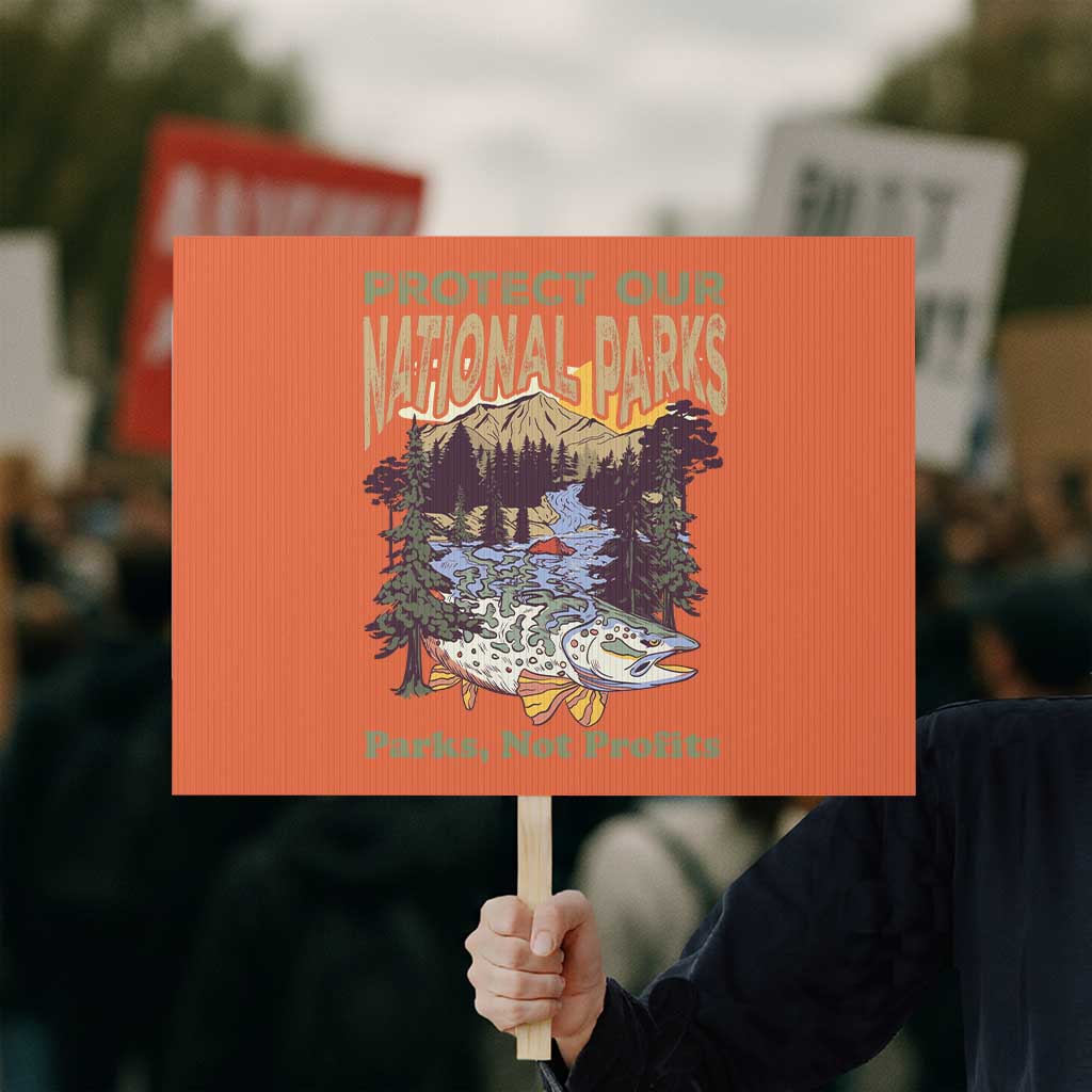 Protect Our National Parks Not Profits Protest Sign Keep Wild Nature Fish Forest - Wonder Print Shop
