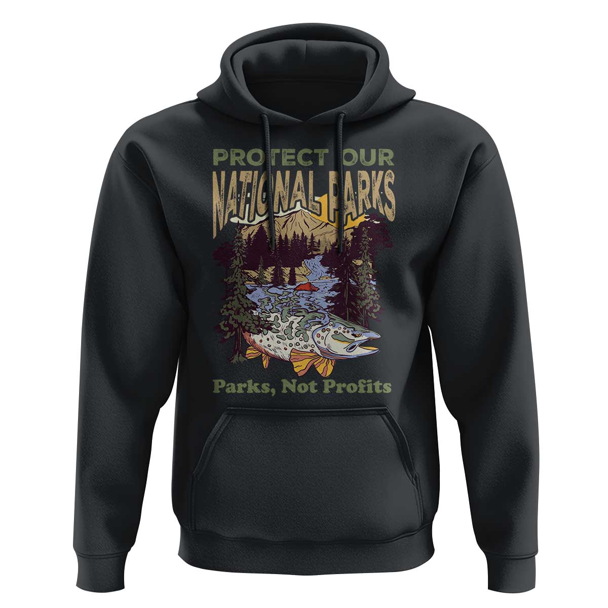 Protect Our National Parks Not Profits Hoodie Keep Wild Nature Fish Forest