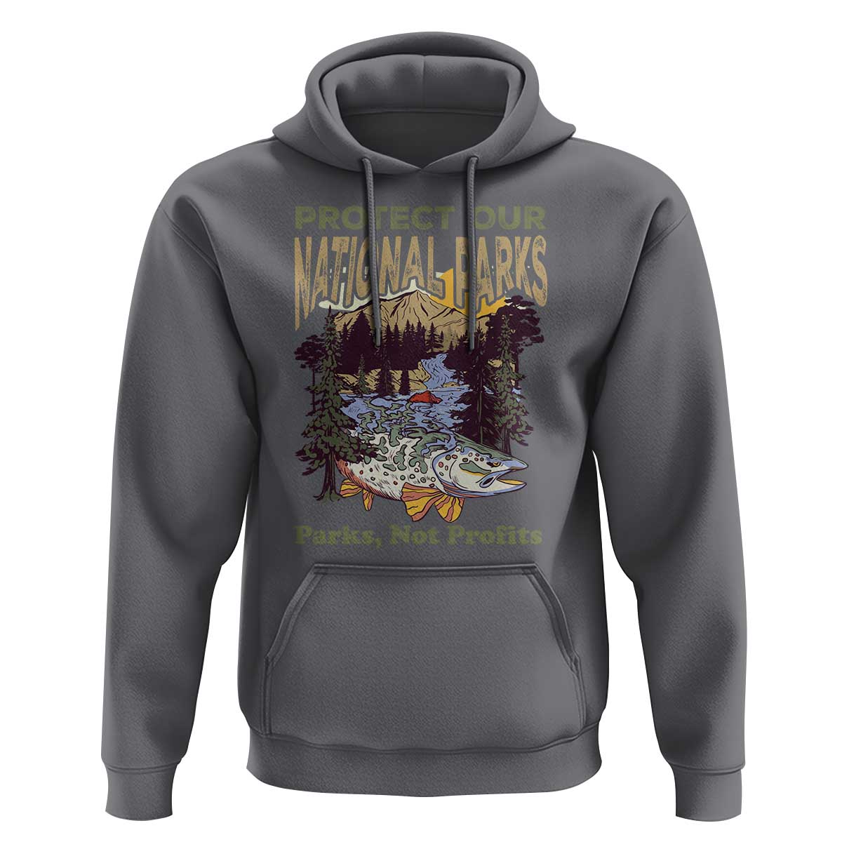 Protect Our National Parks Not Profits Hoodie Keep Wild Nature Fish Forest