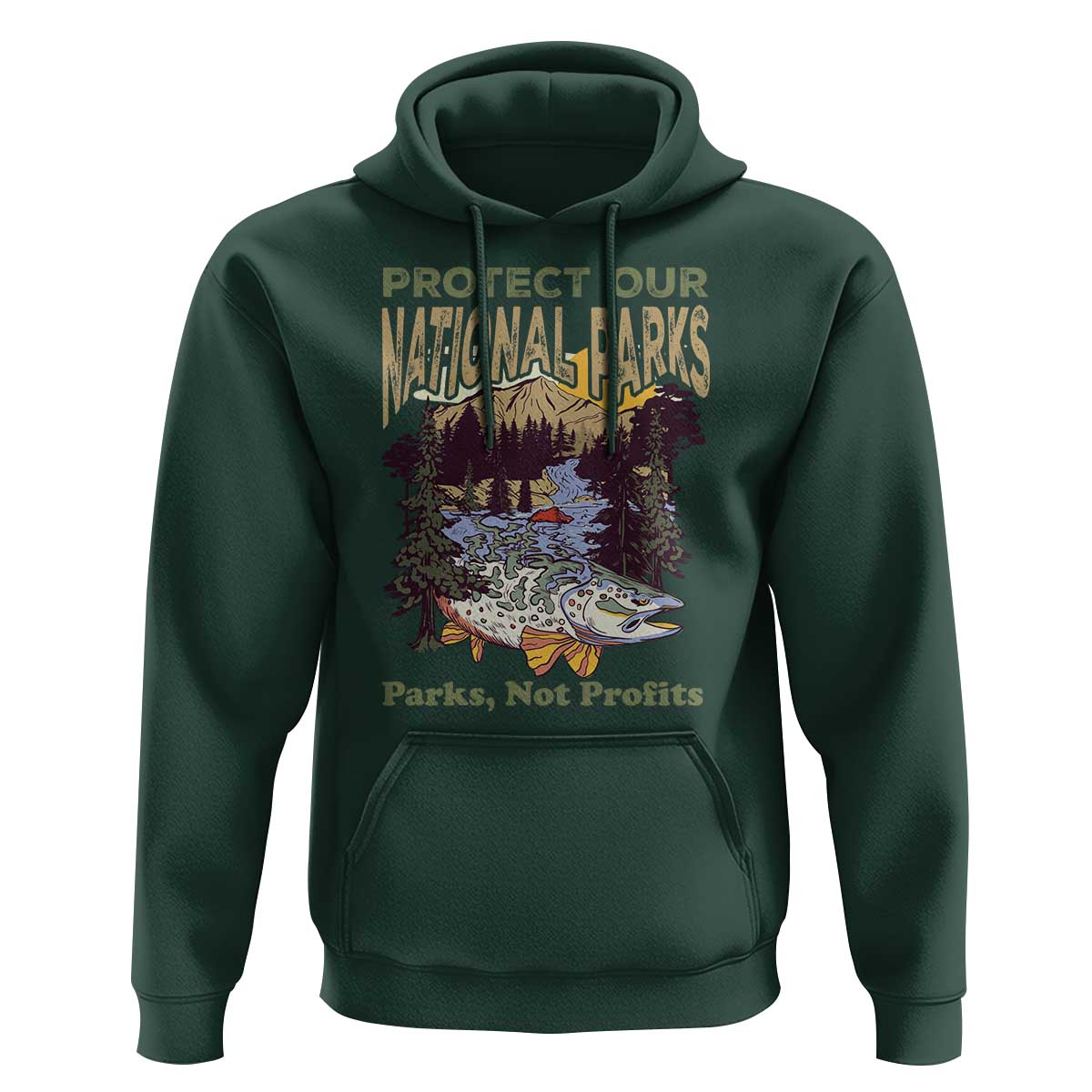 Protect Our National Parks Not Profits Hoodie Keep Wild Nature Fish Forest