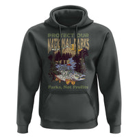 Protect Our National Parks Not Profits Hoodie Keep Wild Nature Fish Forest
