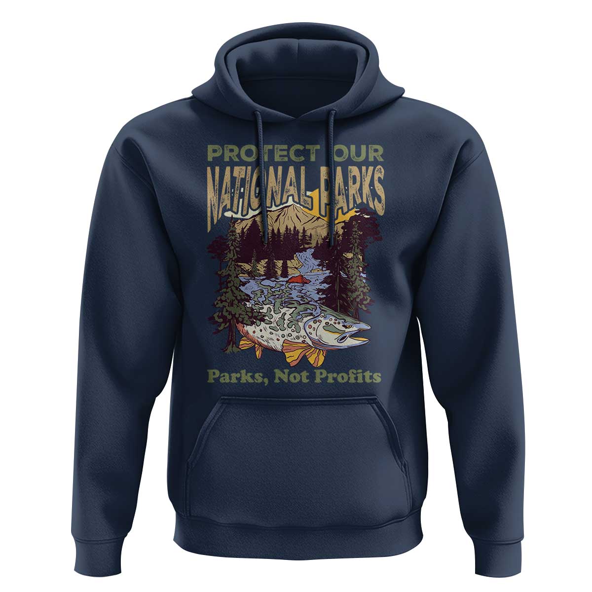 Protect Our National Parks Not Profits Hoodie Keep Wild Nature Fish Forest