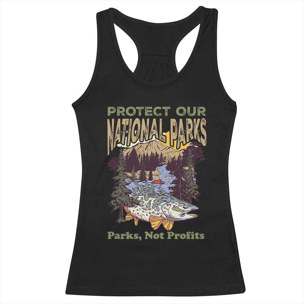 Protect Our National Parks Not Profits Racerback Tank Top Keep Wild Nature Fish Forest