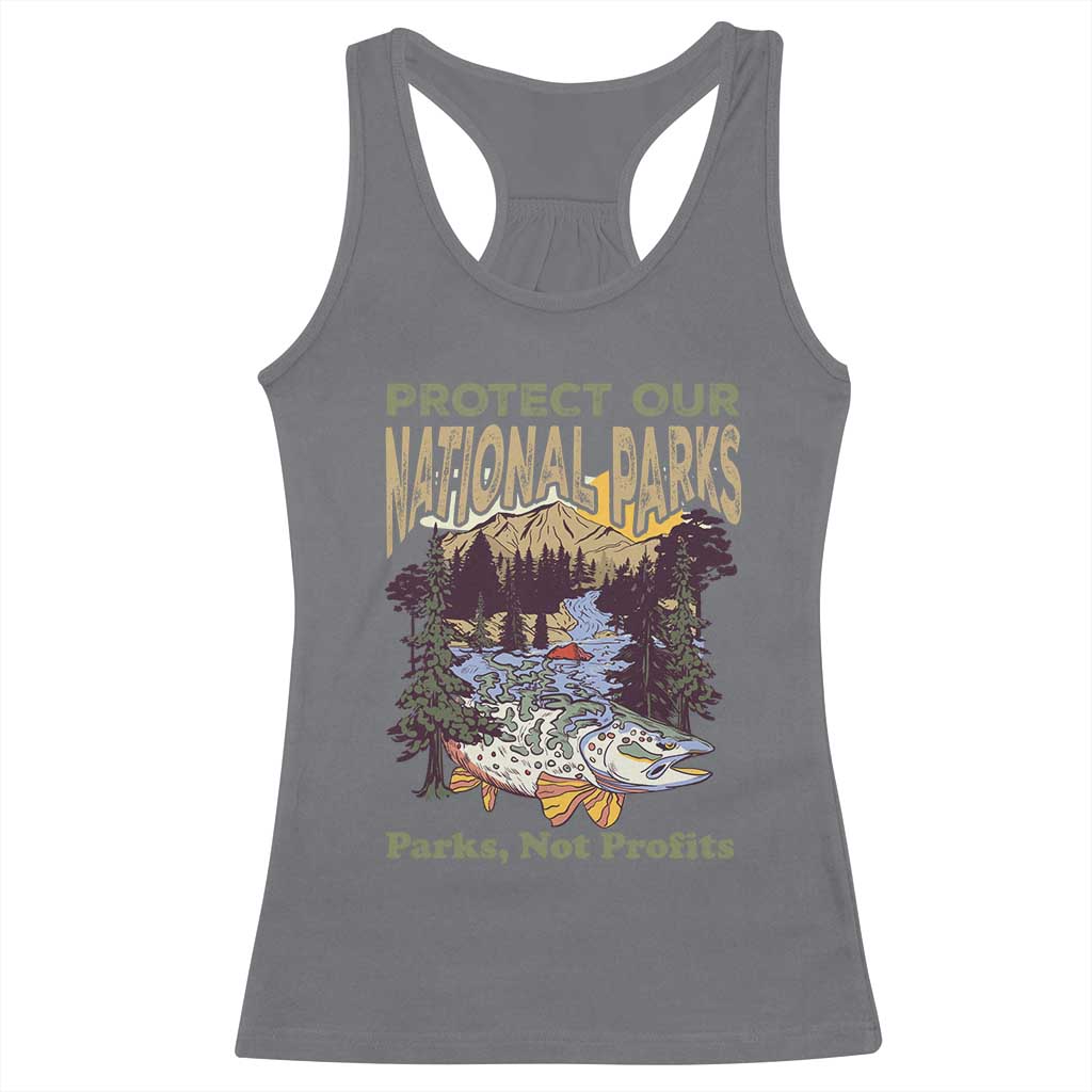 Protect Our National Parks Not Profits Racerback Tank Top Keep Wild Nature Fish Forest