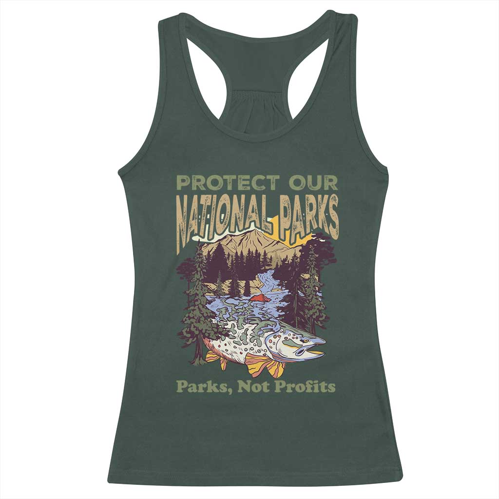 Protect Our National Parks Not Profits Racerback Tank Top Keep Wild Nature Fish Forest