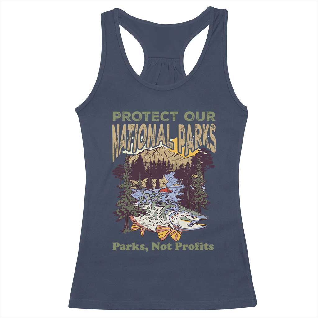 Protect Our National Parks Not Profits Racerback Tank Top Keep Wild Nature Fish Forest