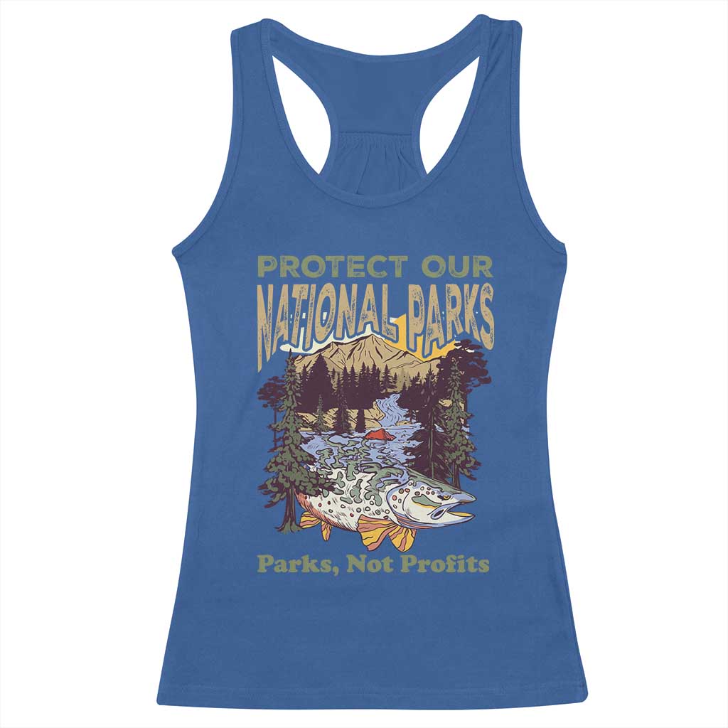 Protect Our National Parks Not Profits Racerback Tank Top Keep Wild Nature Fish Forest